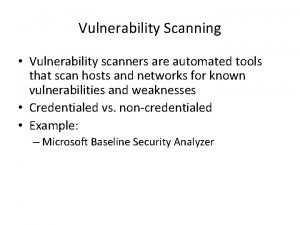 Vulnerability Scanning Vulnerability scanners are automated tools that