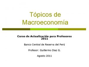 Tpicos de Macroeconoma Curso de Actualizacin para Profesores