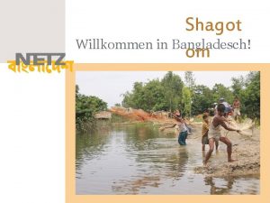 Shagot Willkommen in Bangladesch om Wo liegt Bangladesch