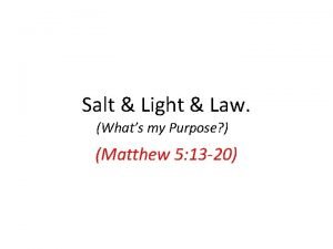 Salt Light Law Whats my Purpose Matthew 5