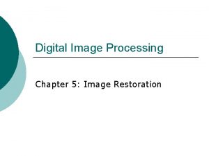 Digital Image Processing Chapter 5 Image Restoration A