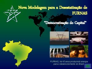 Nova Modelagem para a Desestatizao de FURNAS Democratizao