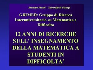 Brunetto Piochi Universit di Firenze GRIMED Gruppo di