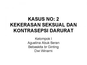 KASUS NO 2 KEKERASAN SEKSUAL DAN KONTRASEPSI DARURAT