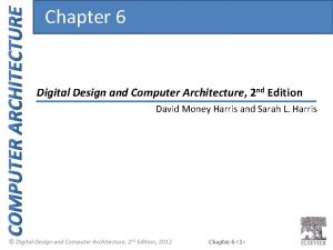 Chapter 6 Digital Design and Computer Architecture 2