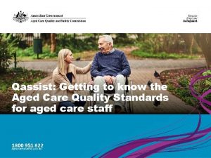 Qassist Getting to know the Aged Care Quality