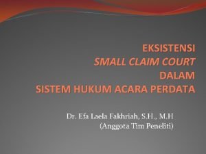 EKSISTENSI SMALL CLAIM COURT DALAM SISTEM HUKUM ACARA