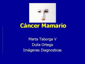 Cncer Mamario Marta Taborga V Dulia Ortega Imgenes