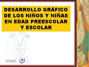 DESARROLLO GRFICO DE LOS NIOS Y NIAS EN