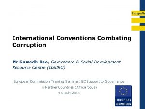 Europe Aid International Conventions Combating Corruption Mr Sumedh