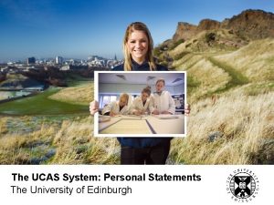 The UCAS System Personal Statements The University of