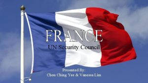 UN Security Council Presented By Chou Ching Yee