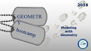 2018 GEOMETR Y boot camp Modeling with Geometry