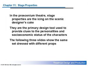 Chapter 11 Stage Properties In the proscenium theatre