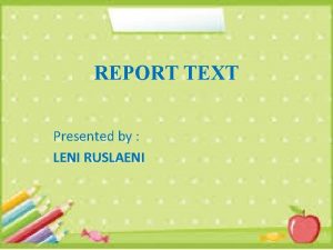 REPORT TEXT Presented by LENI RUSLAENI Definition of