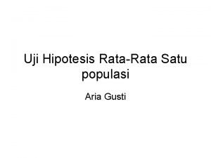Uji Hipotesis RataRata Satu populasi Aria Gusti Uji