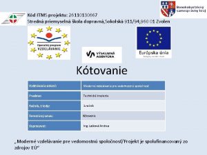 Kd ITMS projektu 26110130667 Stredn priemyseln kola dopravn