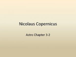 Nicolaus Copernicus Astro Chapter 3 2 For nearly