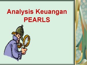 Analysis Keuangan PEARLS Analisis PEARLS adalah sarana yang