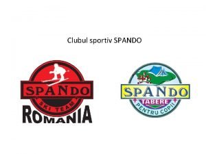 Clubul sportiv SPANDO Cine este SPANDO Schi alpin