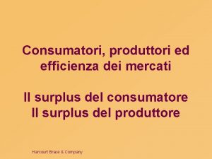 Consumatori produttori ed efficienza dei mercati Il surplus