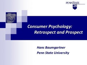 Consumer Psychology Retrospect and Prospect Hans Baumgartner Penn