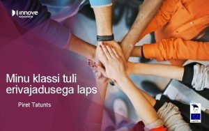 Minu klassi tuli erivajadusega laps Piret Tatunts Haridus