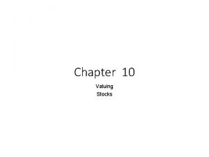 Chapter 10 Valuing Stocks Chapter Outline Stock Basics