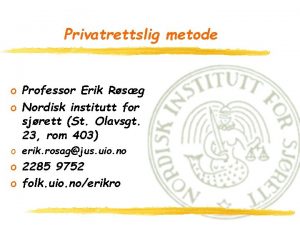 Privatrettslig metode o Professor Erik Rsg o Nordisk