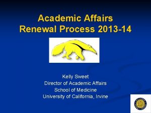 Academic Affairs Renewal Process 2013 14 Kelly Sweet