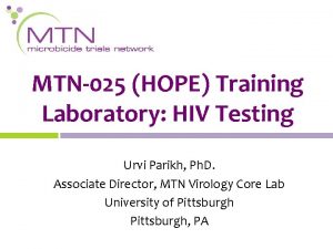 MTN025 HOPE Training Laboratory HIV Testing Urvi Parikh