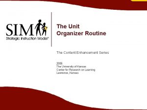 The Unit Organizer Routine The Content Enhancement Series