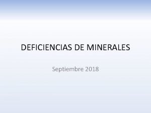 DEFICIENCIAS DE MINERALES Septiembre 2018 Deficiencias de minerales