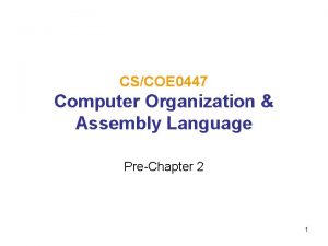 CSCOE 0447 Computer Organization Assembly Language PreChapter 2