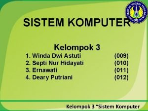 SISTEM KOMPUTER Kelompok 3 1 Winda Dwi Astuti