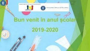 Bun venit n anul colar 2019 2020 CADRUL