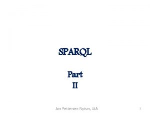 SPARQL Part II Jan Pettersen Nytun Ui A