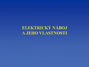 ELEKTRICK NBOJ A JEHO VLASTNOSTI Heben po proesn