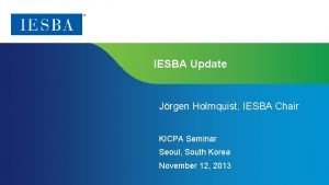 IESBA Update Jrgen Holmquist IESBA Chair KICPA Seminar