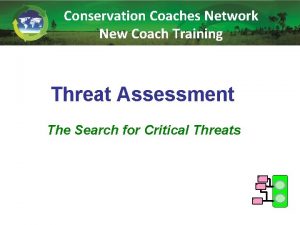 Conservation Coaches Network New Coach Training Threat Assessment