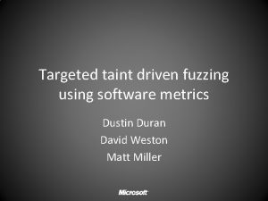 Targeted taint driven fuzzing using software metrics Dustin