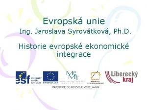 Evropsk unie Ing Jaroslava Syrovtkov Ph D Historie
