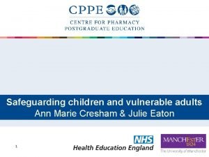 Safeguarding children and vulnerable adults Ann Marie Cresham