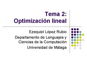 Tema 2 Optimizacin lineal Ezequiel Lpez Rubio Departamento