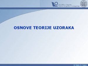 OSNOVE TEORIJE UZORAKA N aki H Cajner OSNOVE