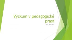 Vzkum v pedagogick praxi Jana Obrovsk Pedstaven kurzu