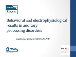 Behavioral and electrophysiological results in auditory processing disorders