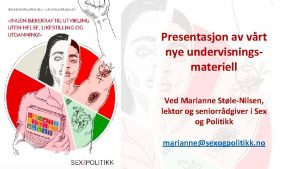 Presentasjon av vrt nye undervisningsmateriell Ved Marianne StleNilsen