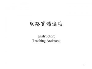 Instructor Teaching Assistant 1 Outline Structure of a