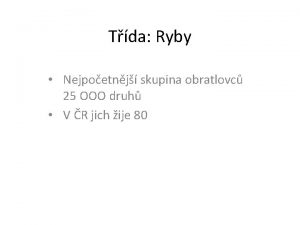 Tda Ryby Nejpoetnj skupina obratlovc 25 OOO druh